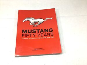 Mustang: Fifty Years : Celebrating America's Only True Pony Car Farr