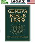The Geneva Bible - 1599 Complete Edition, Old & New Testament: The Bible That...