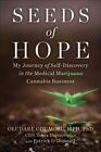 Seeds of Hope : My Journey of Self-Discovery in the Medical Cannabis Business...