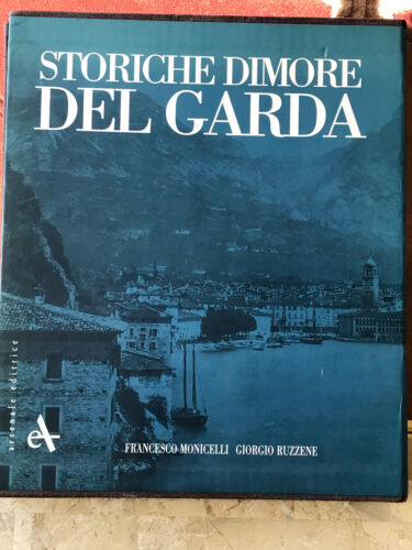 Francesco Monicelli Giorgio Ruzzene - Storiche dimore del Garda