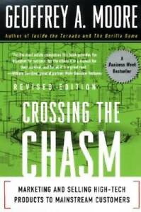 Crossing the Chasm: Marketing and Selling High-Tech Products to Mainstrea - GOOD