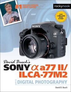 David Buschs Sony Alpha a77 II/ILCA-77M2 Camera Guide to Digital Photography~NEW