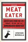 Meat Eater: Adventures from the Life of an American Hunter by Rinella