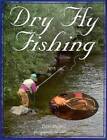Dry Fly Fishing - Paperback By Hughes, Dave - ACCEPTABLE