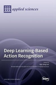 Deep Learning-Based Action Recognition by Hyo Jong Lee Hardcover Book
