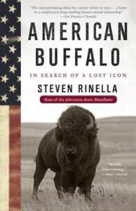 American Buffalo: In Search of a Lost Icon - Paperback By Rinella, Steven - GOOD