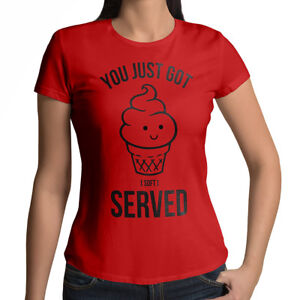 You Just Got Soft Served Ice Cream Cone Juniors Womens Tee Top Crew Neck T-Shirt