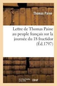Lettre de Thomas Paine Au Peuple Fran?ais Sur La Journ?e Du 18 Fructidor
