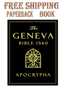 Apocrypha, The Geneva Bible 1560 large Print: The Complete Texts Rejected from t