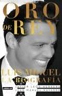 New ListingOro de Rey. Luis Miguel, la biografa / King's Gold. Luis Miguel, the biography [