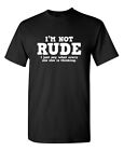 I'm Not Rude. I Just Say What Ever Sarcastic Humor Graphic Novelty Funny T Shirt