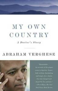 My Own Country: A Doctor's Story - Paperback By Verghese, Abraham - GOOD