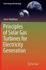 Principles of Solar Gas Turbines for Electricity Generation by Amos Madhlopa (En