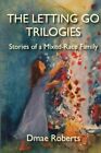 THE LETTING GO TRILOGIES: STORIES OF A MIXED-RACE FAMILY By Dmae Roberts **NEW**