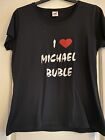 Ladies I Love Michael Buble T Shirt Size XXL Lady Fit