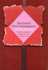 End of Over-Consumption : Towards a Lifestyle of Moderation and Self-Restrain...