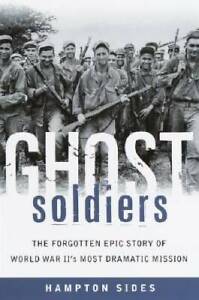 Ghost Soldiers: The Forgotten Epic Story of World War II's Most Dramatic  - GOOD