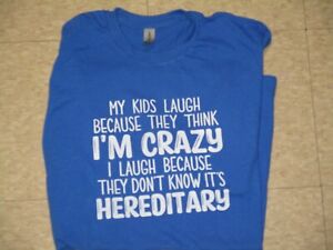 Adult T-shirt Blue 2XL Kids Laugh I'm Crazy Hereditary Clothing Shirt New Funny