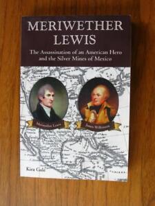 Meriwether Lewis by Kira Gale The Assasination of an American Hero & Silver Mine