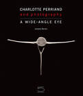 Charlotte Perriand: Photography: A Wide-Angle Eye - Hardcover - VERY GOOD
