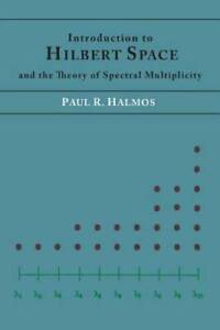 Introduction to Hilbert Space and the Theory of Spectral Multiplicity - GOOD