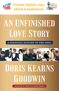 An Unfinished Love Story by Doris Kearns Goodwin