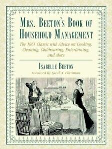 Mrs. Beeton's Book of Household Management: The 1861 Classic with Advice on Cook