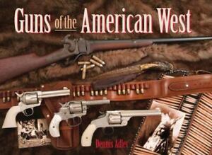 Guns of the American West - 9780785825500, hardcover, Dennis Adler