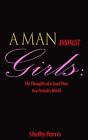 A MAN AMONGST GIRLS: THE THOUGHTS OF A GOOD MAN IN A By Shelby Parris BRAND NEW