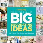 Country Living the Little Book of Big Decorating Ideas: 287 Clever Tips,...