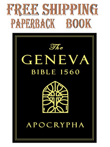 Apocrypha, The Geneva Bible 1560 large Print: The Complete Texts Rejected from..