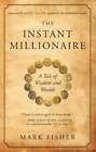 The Instant Millionaire: A Tale of Wisdom and Wealth by Mark Fisher: New
