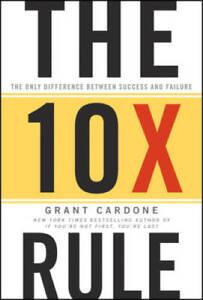 The 10X Rule: The Only Difference Between Success and Failure - Hardcover - GOOD