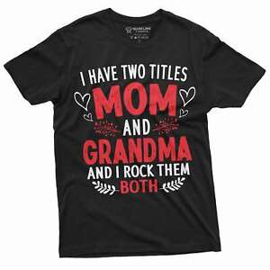 Mom and Grandma two titles T-shirt Funny Gift Idea  Tee shirt Unisex shirt