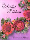 The Artful Ribbon: Ribbon Flowers - Paperback By Kling, Candace - GOOD
