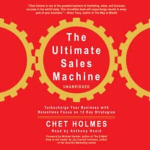 The Ultimate Sales Machine : Turbocharge Your Business with Relentless Focus on