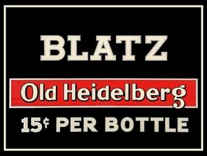 Blatz Old Heidelberg Beer NEW METAL SIGN: Fifteen Cents a Bottle