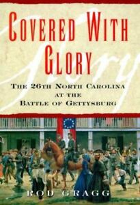 Covered With Glory: The 26th North Carolina Infantry at Gettysburg  Gragg, Rod
