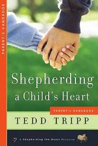 Shepherding a Child's Heart: Parent's Handbook - Paperback By Tedd Tripp - GOOD