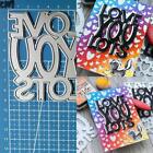 Metal Cutting Dies LOVE YOU LOTS Scrapbooking Embossing Card Crafts Stencil Mold