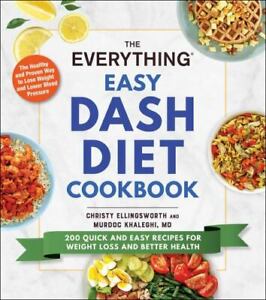 The Everything Easy DASH Diet Cookbook: 200 Quick and Easy Recipes for Weight Lo