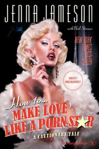How to Make Love Like a Porn Star : A Cautionary Tale Paperback