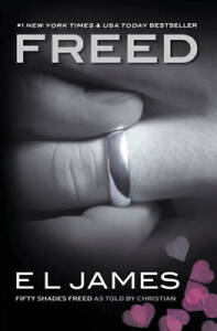 Freed: Fifty Shades Freed as Told by Christian (Fifty Shades of Grey Ser - GOOD