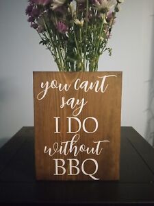 Wedding sign, You Can't Say I Do Without BBQ 9x12 Wood NEW