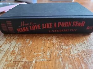 New ListingHow To Make Love Like A Porn Star: A Cautionary Tale: By Jenna Jameson 1st Ed HC