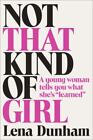 Not That Kind of Girl: A Young Woman- hardcover, Lena Dunham, 9780812994995, new