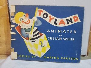 TOYLAND ANIMATED by Julian Wehr 1944 STORIES by Martha Paulsen Children's Book