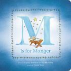 M Is for Manger: An ABC Board Book fo- 9781496420046, board book, Crystal Bowman