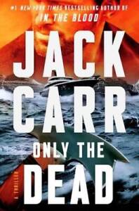 Only the Dead: A Thriller (6) (Terminal List) - Hardcover By Carr, Jack - GOOD