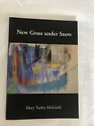 New Grass under Snow Paperback Mary Turley-McGrath SIGNED